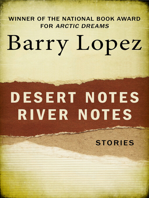 Title details for Desert Notes and River Notes by Barry Lopez - Available